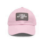 I Could Hip Thrust You - Dad Hat with Leather Patch (Rectangle) - White Font