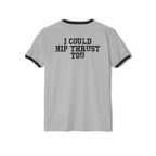 I Could Hip Thrust You - Unisex Cotton Ringer T-Shirt - Black Logo Front & Back
