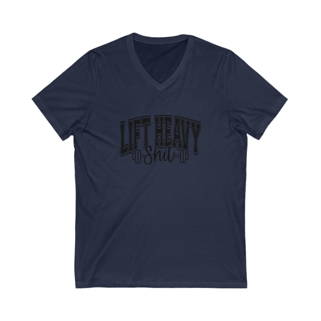 Lift Heavy Shit - Unisex Jersey Short Sleeve V-Neck Tee - Black Logo Plain Back