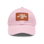 I Could Hip Thrust You - Dad Hat with Leather Patch (Rectangle) - White Font