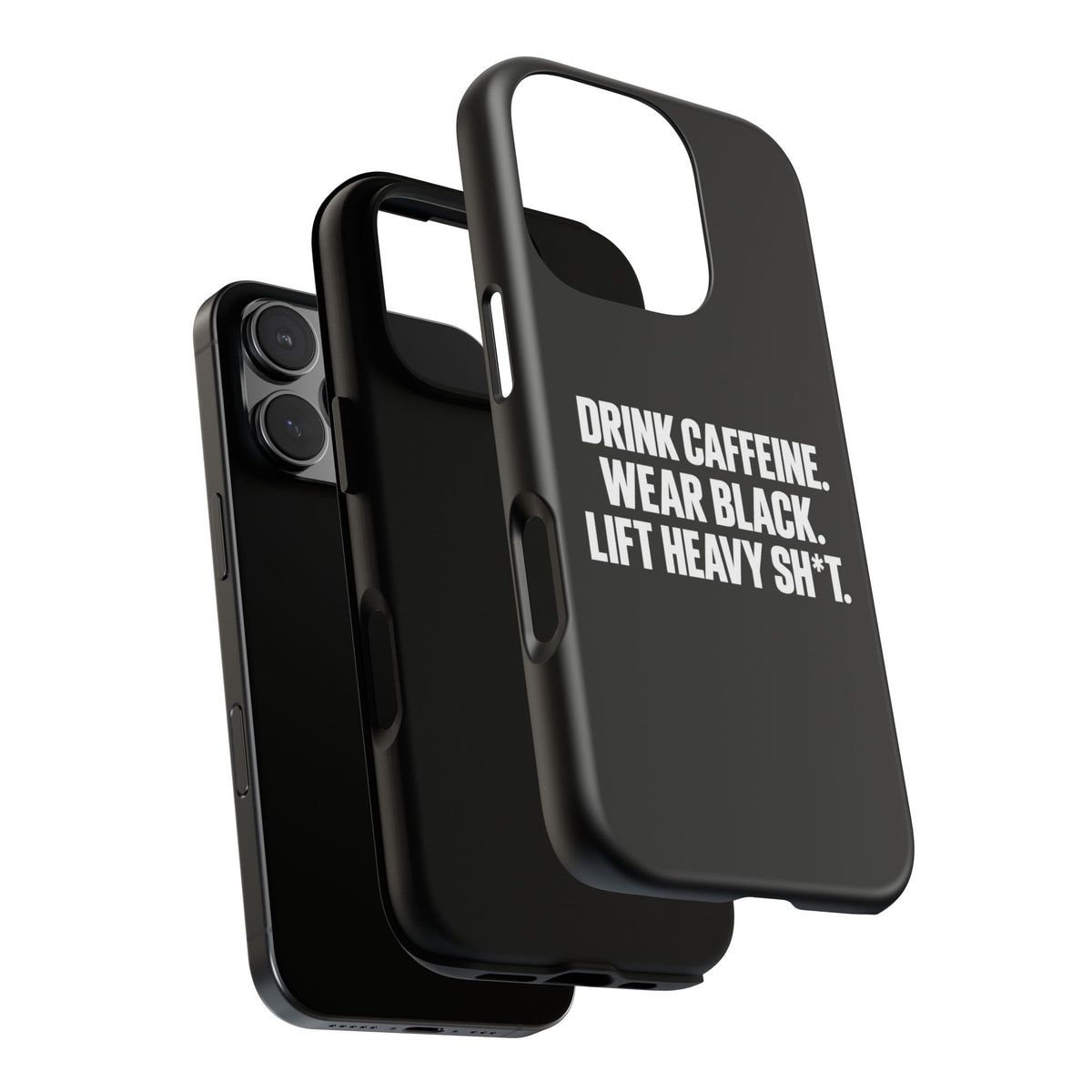 Drink Caffeine. Wear Black. Lift Heavy Shit. — Tough Phone Case