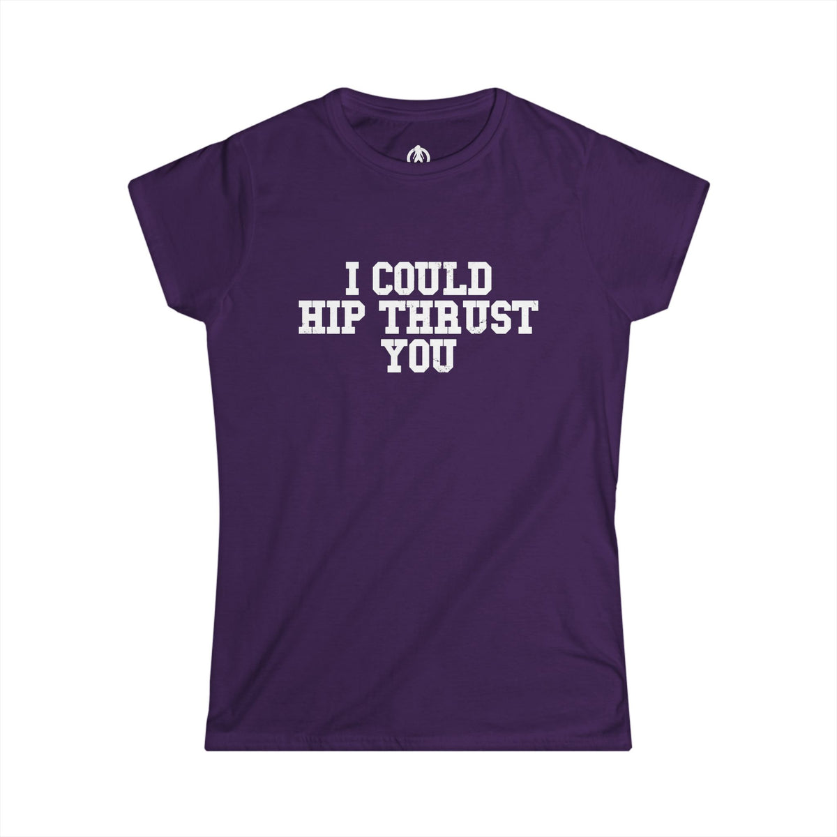 I Could Hip Thrust You - Women's Softstyle Tee - White Logo Plain Back