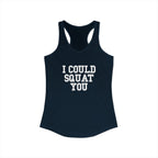 I Could Squat You - Women's Ideal Racerback Tank - White Logo Front & Back