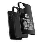 Tough Cases - I Don't Want To Look Skinny I Want To Look Like I Can Kick Your Ass - WWLW Logo