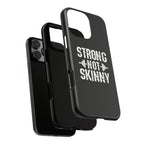 Strong Not Skinny - Tough Case