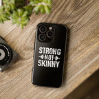 Strong Not Skinny - Tough Case