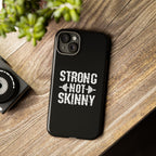 Strong Not Skinny - Tough Case