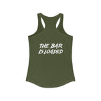 The Bar is Loaded  - Ideal Racerback Tank - White Logo