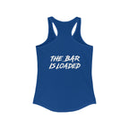The Bar is Loaded  - Ideal Racerback Tank - White Logo