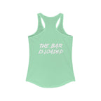 The Bar is Loaded  - Ideal Racerback Tank - White Logo