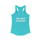 The Bar is Loaded  - Ideal Racerback Tank - White Logo