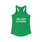 The Bar is Loaded  - Ideal Racerback Tank - White Logo