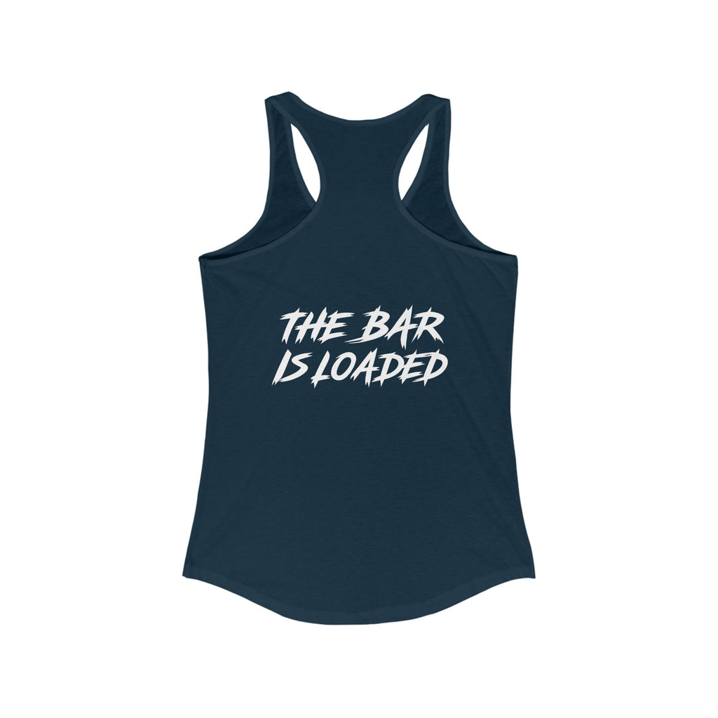 The Bar is Loaded  - Ideal Racerback Tank - White Logo