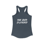 The Bar is Loaded  - Ideal Racerback Tank - White Logo