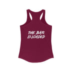 The Bar is Loaded  - Ideal Racerback Tank - White Logo