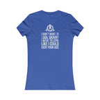 I DON’T WANT TO LOOK SKINNY I WANT TO LOOK LIKE I CAN KICK YOUR ASS - White WWLW Distressed Logo - Women's Favorite Tee