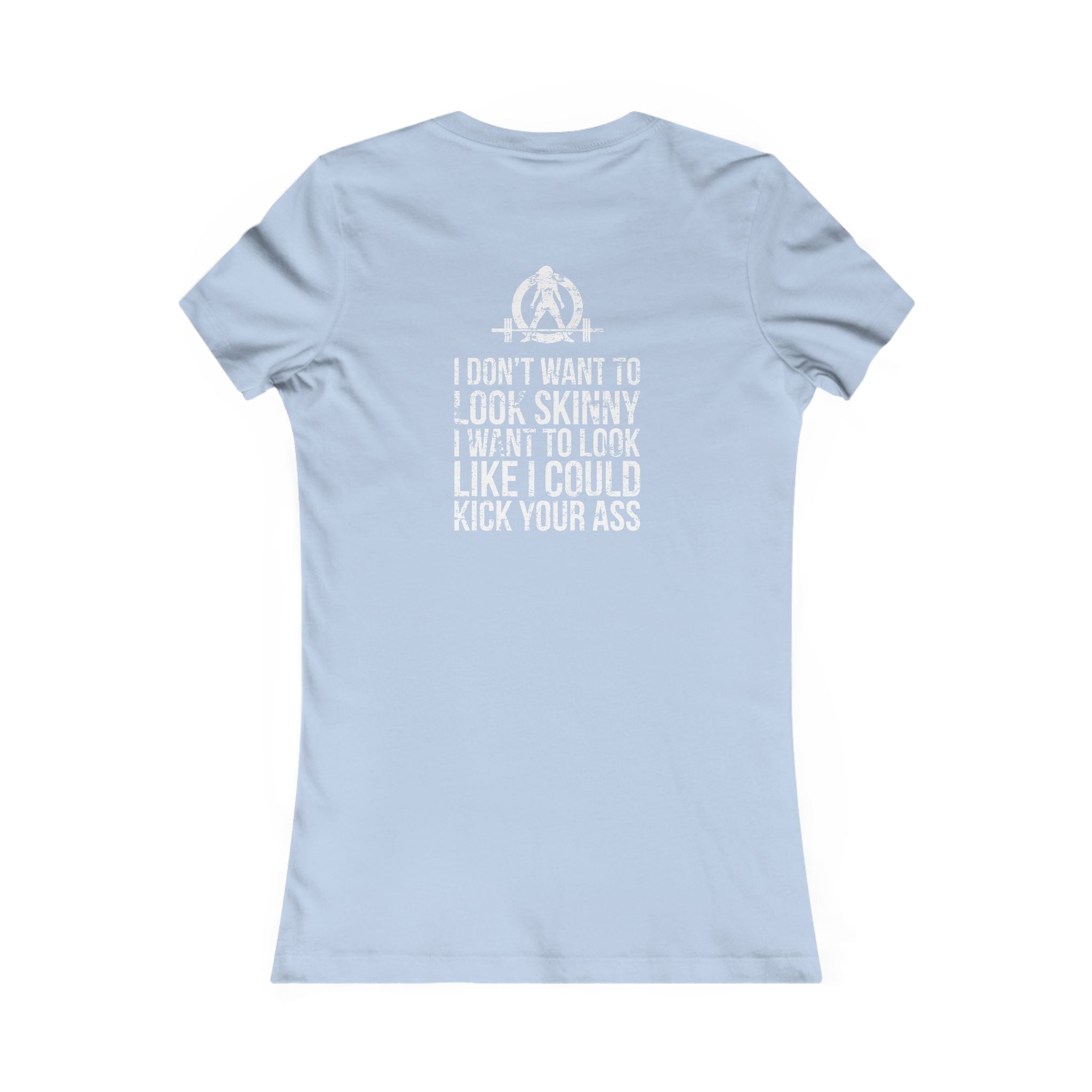 I DON’T WANT TO LOOK SKINNY I WANT TO LOOK LIKE I CAN KICK YOUR ASS - White WWLW Distressed Logo - Women's Favorite Tee