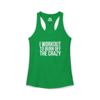 I Workout To Burn Off The Crazy - Women's Ideal Racerback Tank - White Font - Print on Front - Plain Back