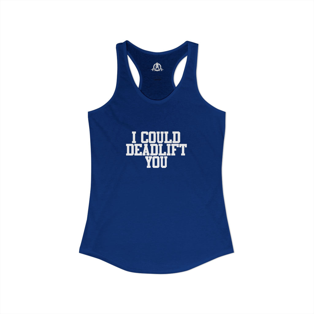 I Could Deadlift You - Women's Ideal Racerback Tank - White Logo - Plain Back