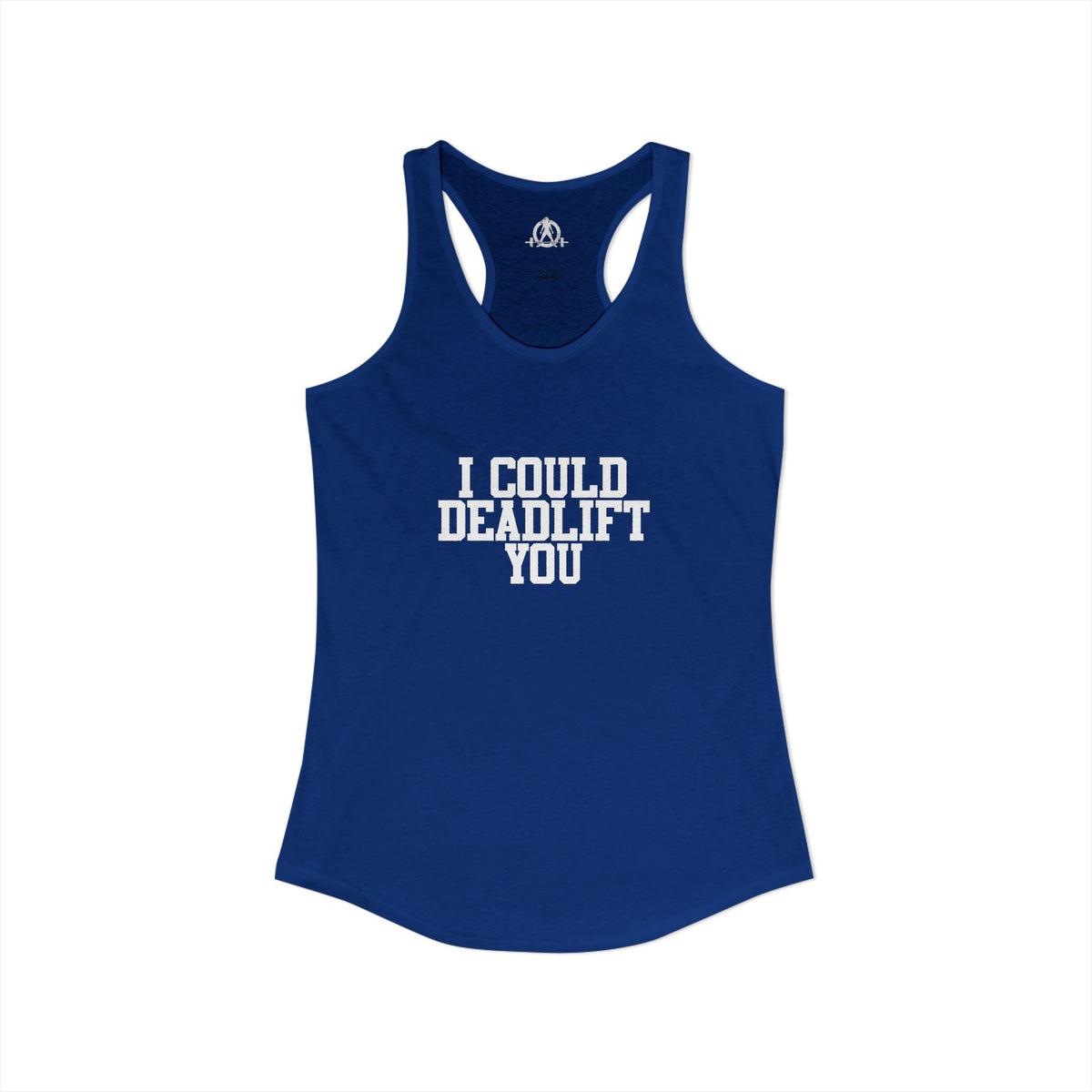 I Could Deadlift You - Women's Ideal Racerback Tank - White Logo - Plain Back