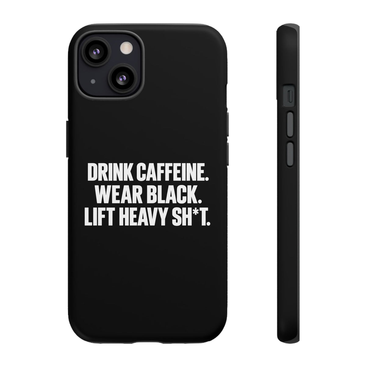 Drink Caffeine. Wear Black. Lift Heavy Shit. — Tough Phone Case