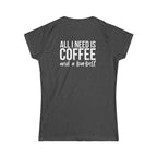ALL I NEED IS Coffee & A Barbell - Women's Softstyle Tee - Front & Back White Logo