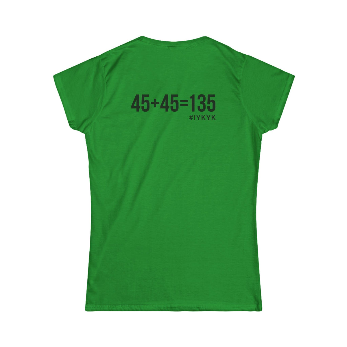 45 + 45 = 135 V1 - Women's Softstyle Tee - Black Logo on Front & Back