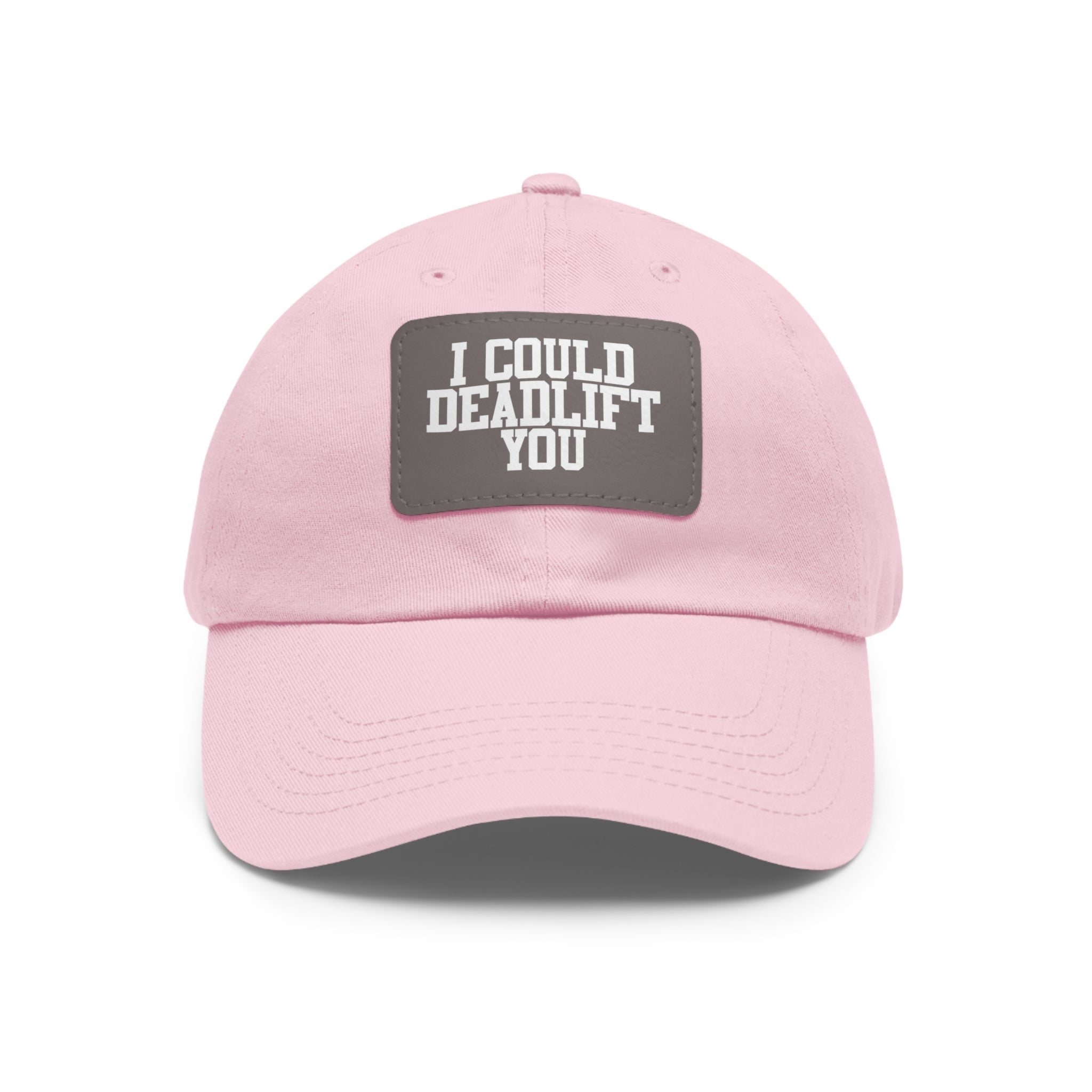 I Could Deadlift You - Dad Hat with Leather Patch (Rectangle) - White Font