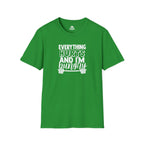 Everything Hurts & I'm Hungry  - Unisex Softstyle T-Shirt - Print on Front Plain Back
