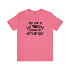 Lift Weights & Hang With My Dog - Unisex Jersey Short Sleeve Tee - Front Dark Logo