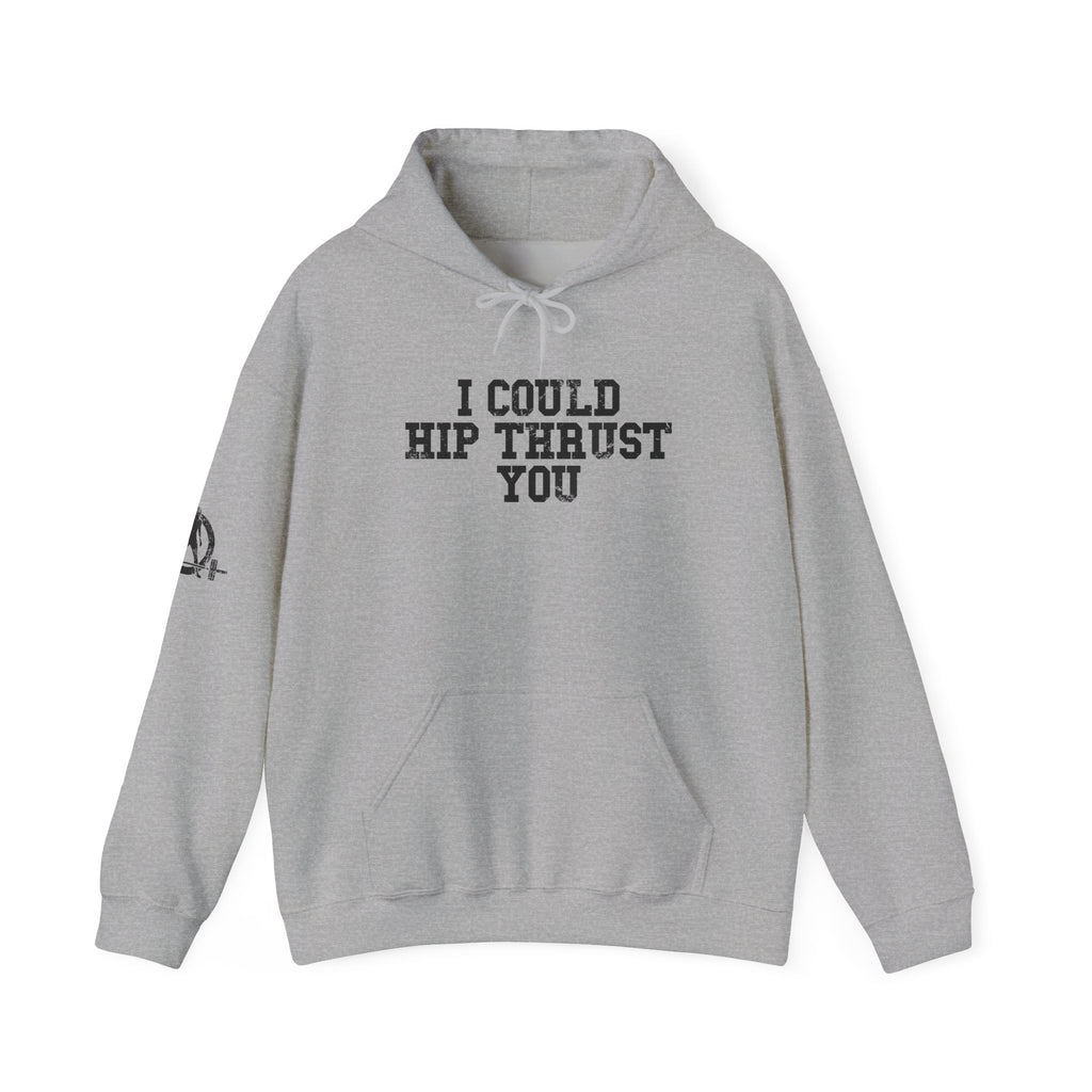 I Could Hip Thrust You - Unisex Heavy Blend Hooded Sweatshirt - Black Distressed Logo on Front & Right Sleeve