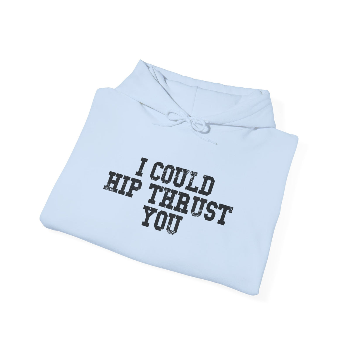 I Could Hip Thrust You - Unisex Heavy Blend Hooded Sweatshirt - Black Distressed Logo on Front & Right Sleeve