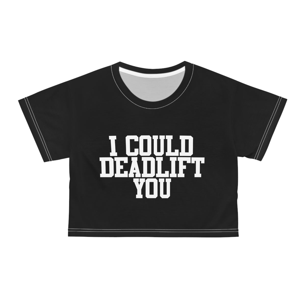 I Could Deadlift You - Crop Tee (AOP) - White Logo