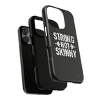 Strong Not Skinny - Tough Case