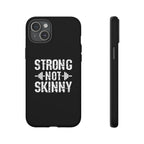 Strong Not Skinny - Tough Case