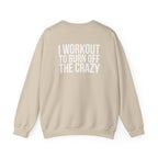 Workout To Burn Off The Crazy - Unisex Heavy Blend™ Crewneck Sweatshirt - Front White Logo - Front & Back Print