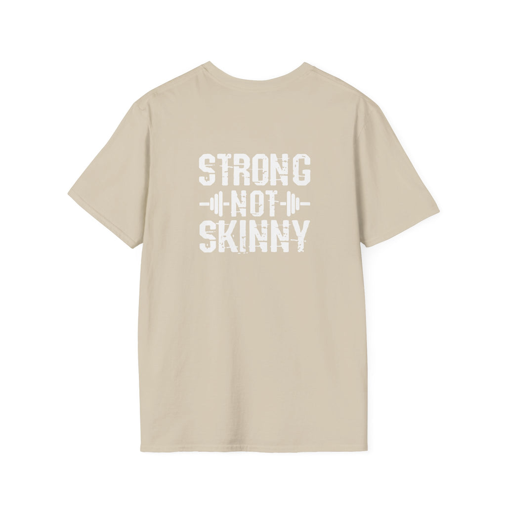 STRONG NOT SKINNY - Unisex Soft-style Tee - White Front & Back Logo