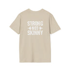 STRONG NOT SKINNY - Unisex Soft-style Tee - White Front & Back Logo