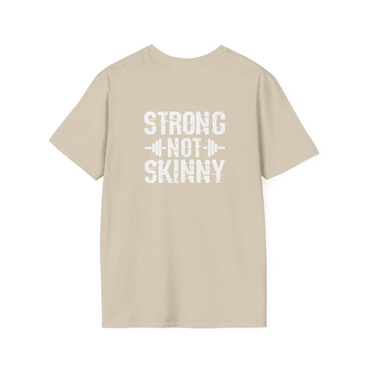 STRONG NOT SKINNY - Unisex Soft-style Tee - White Front & Back Logo