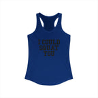 I Could Squat You - Women's Ideal Racerback Tank - Black Front & Back Logo