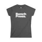 Bench Press. - Women's Soft-Style Tee