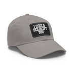 I Could Deadlift You - Dad Hat with Leather Patch (Rectangle) - White Font
