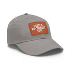 I Could Hip Thrust You - Dad Hat with Leather Patch (Rectangle) - White Font
