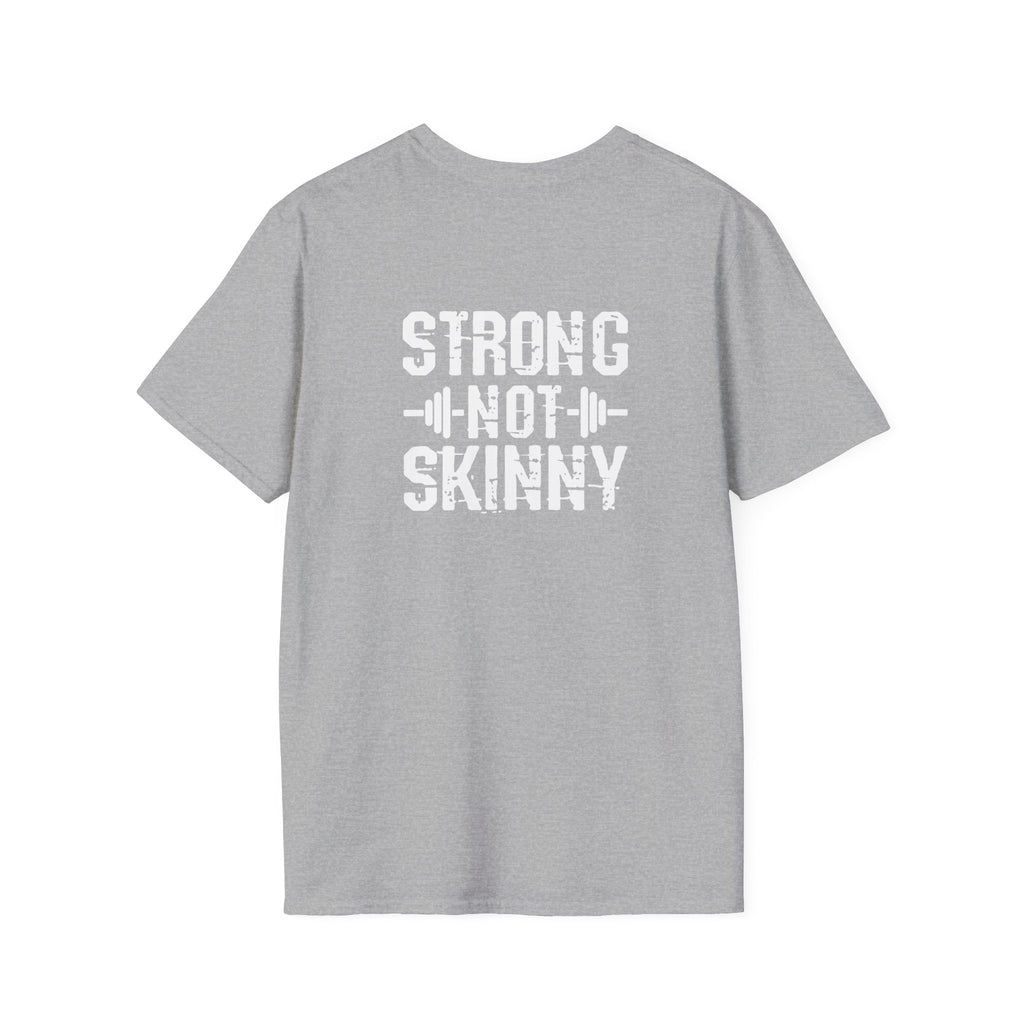 STRONG NOT SKINNY - Unisex Soft-style Tee - White Front & Back Logo