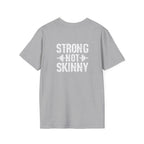 STRONG NOT SKINNY - Unisex Soft-style Tee - White Front & Back Logo