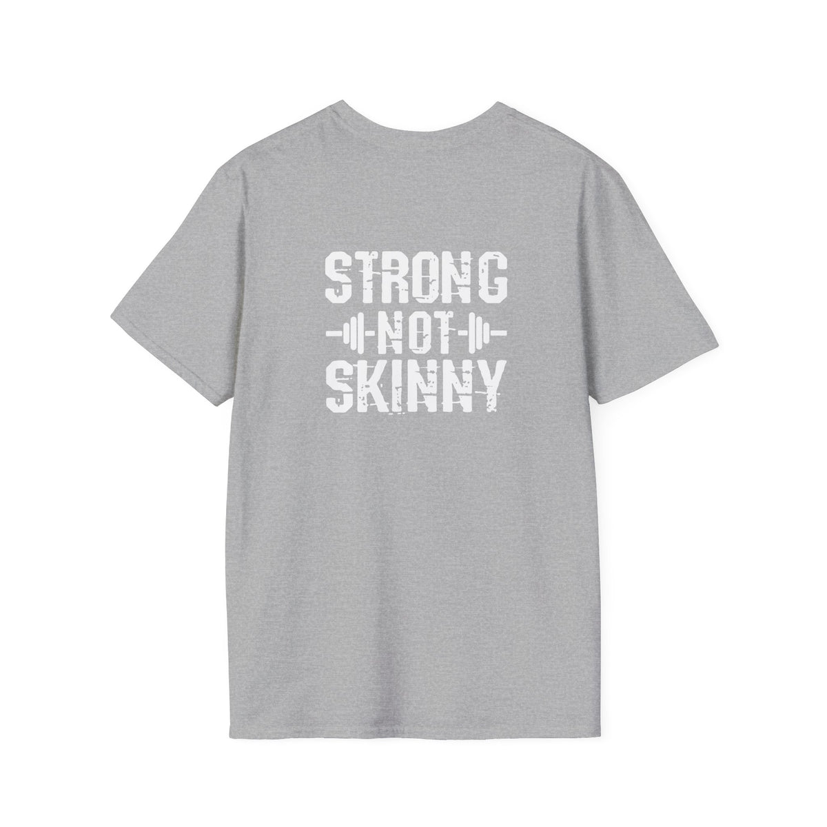 STRONG NOT SKINNY - Unisex Soft-style Tee - White Front & Back Logo