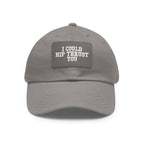 I Could Hip Thrust You - Dad Hat with Leather Patch (Rectangle) - White Font