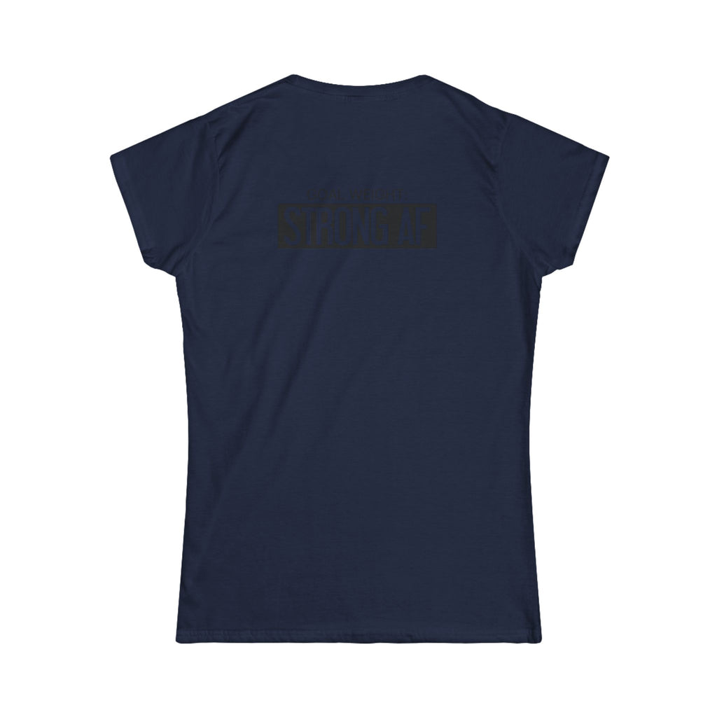 Goal Weight Strong AF - Women's Softstyle Tee - Black Print on Front & Back