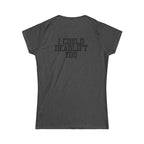 I Could Deadlift You - Women's Softstyle Tee - Black - Front & Back Logo