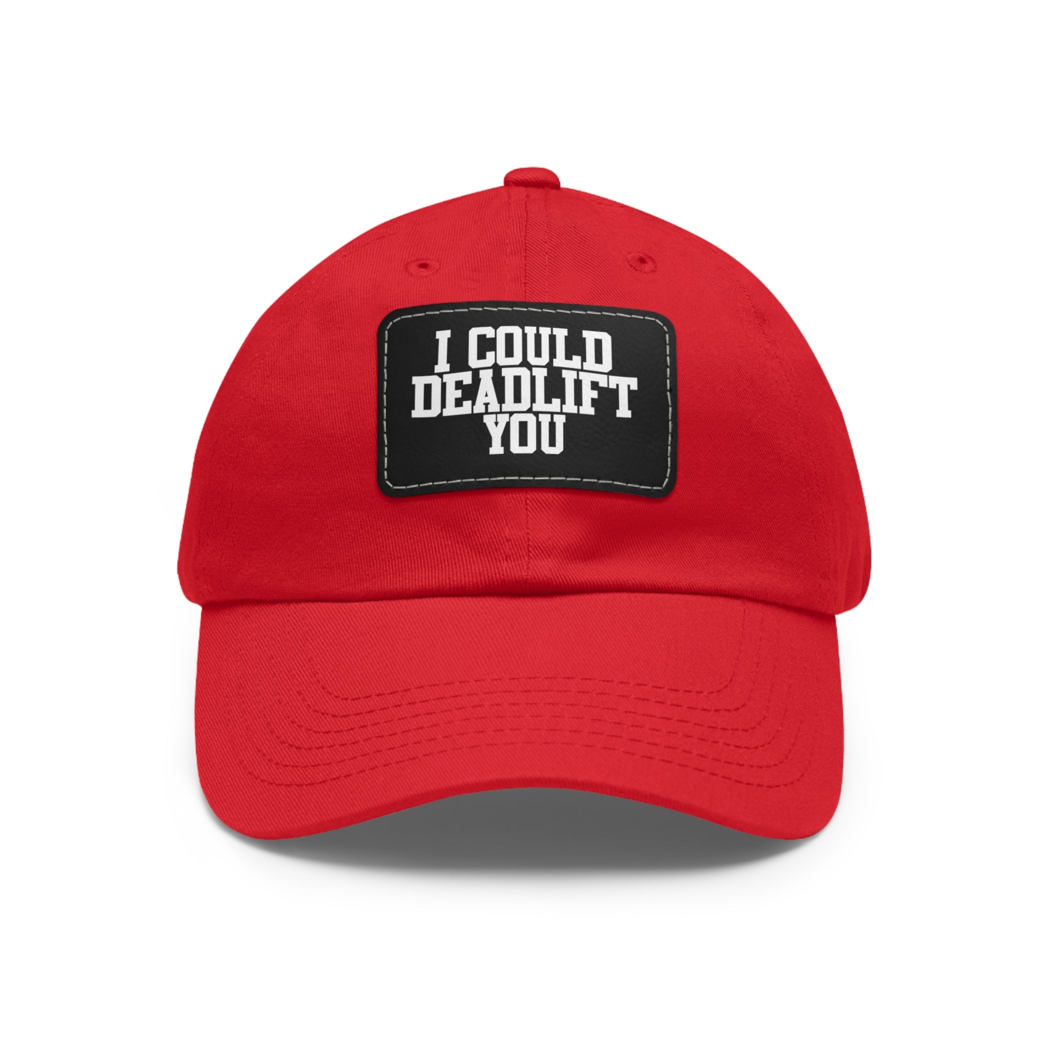 I Could Deadlift You - Dad Hat with Leather Patch (Rectangle) - White Font